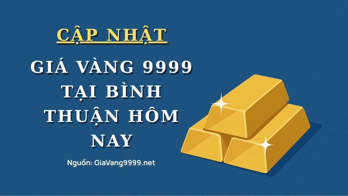 Giá vàng 9999 tại Bình Thuận hôm nay