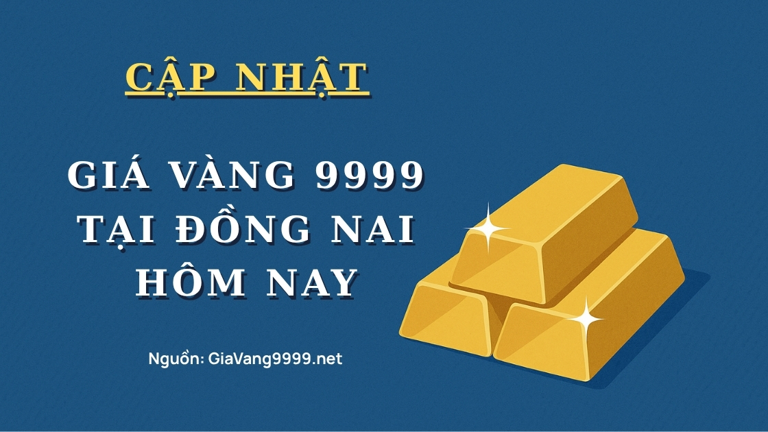 Giá vàng 9999 tại Đồng Nai hôm nay