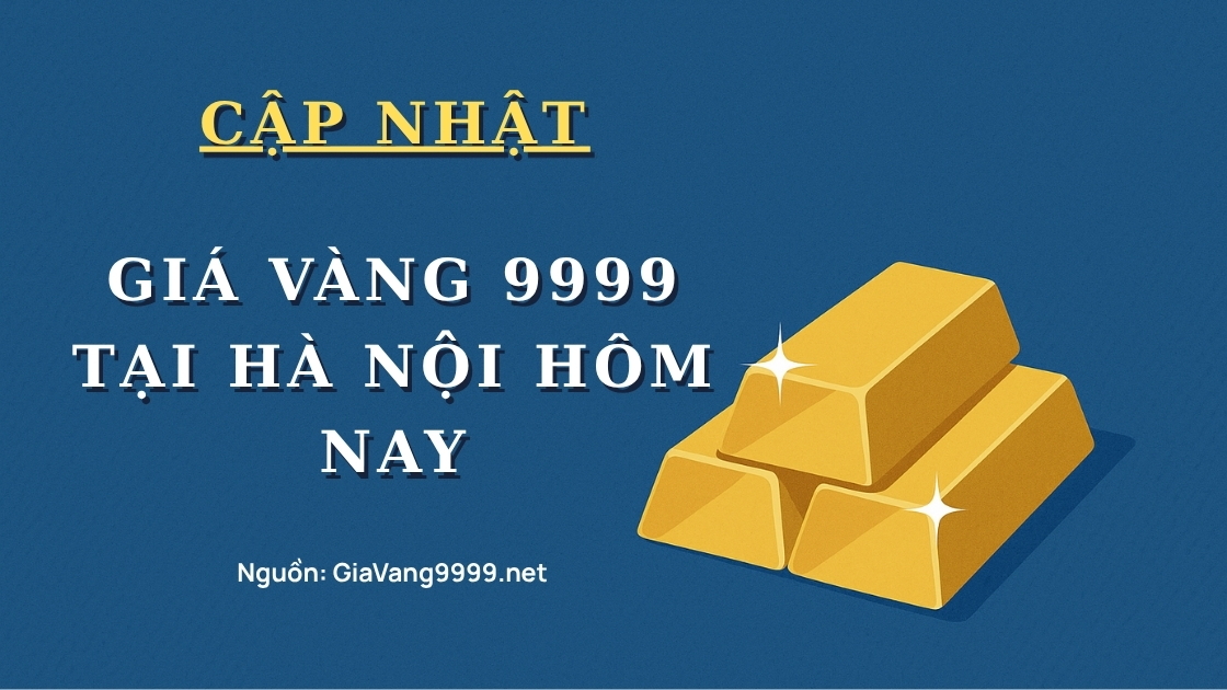 Giá vàng 9999 tại Hà Nội hôm nay
