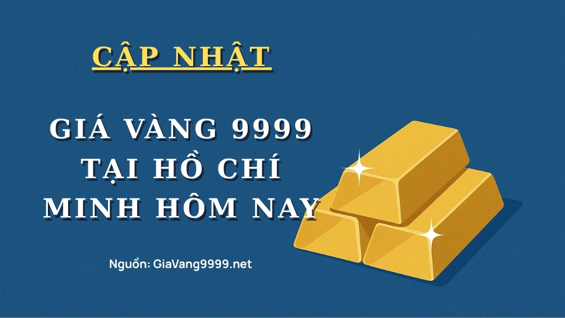 Giá vàng 9999 tại Hồ Chí Minh hôm nay