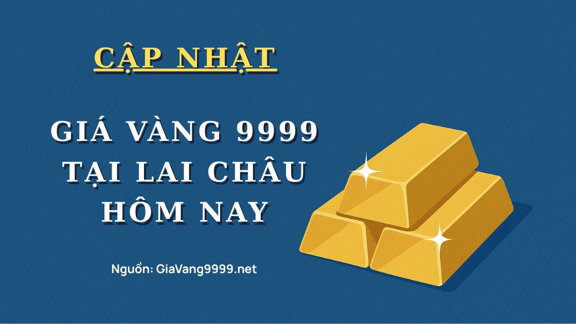 Giá vàng 9999 tại Lai Châu hôm nay
