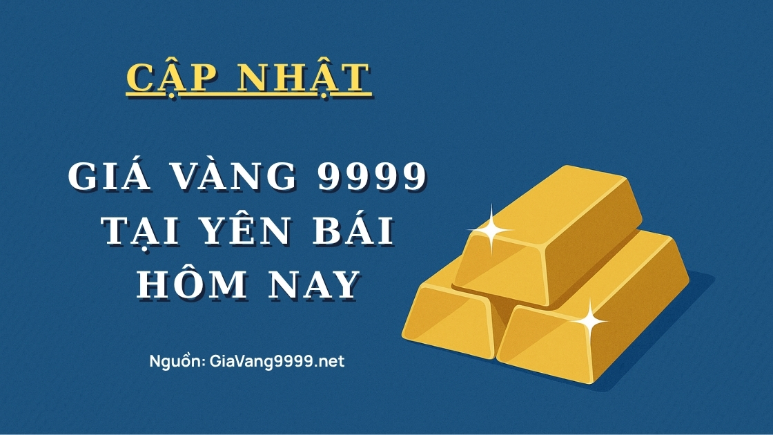 Giá vàng 9999 tại Yên Bái hôm nay